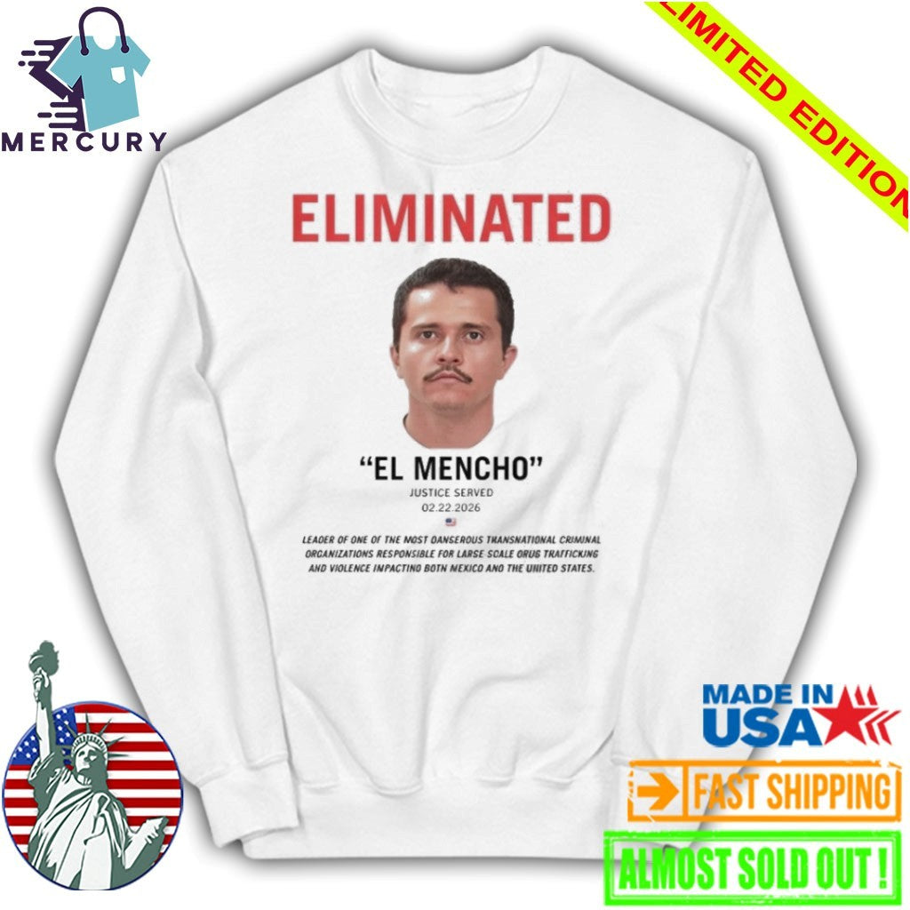 Eliminated El Mencho Justice Served 2 22 2026 Shirt