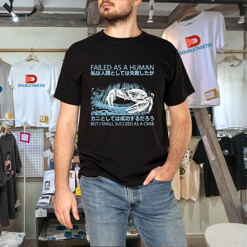 Failed As A Human Succeed As A Crab Japanese Shirts