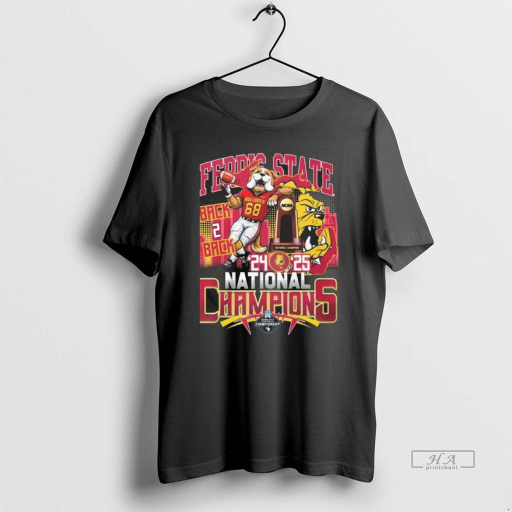 Official Ferris State Bulldogs Back 2 Back 24 25 National Champions Mascot T-Shirts, Hoodie, Sweatshirt