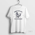 Official First All Im Delight Raccoon Sarcastic Raccoon T-Shirts, Hoodie, Sweatshirt
