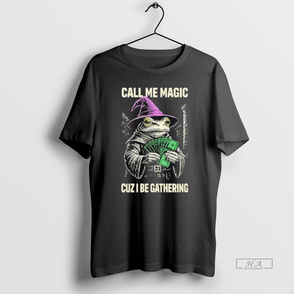 Official Frog Call Me Magic Cuz I Be Gathering Funny Wizard T-Shirts, Hoodie, Sweatshirt
