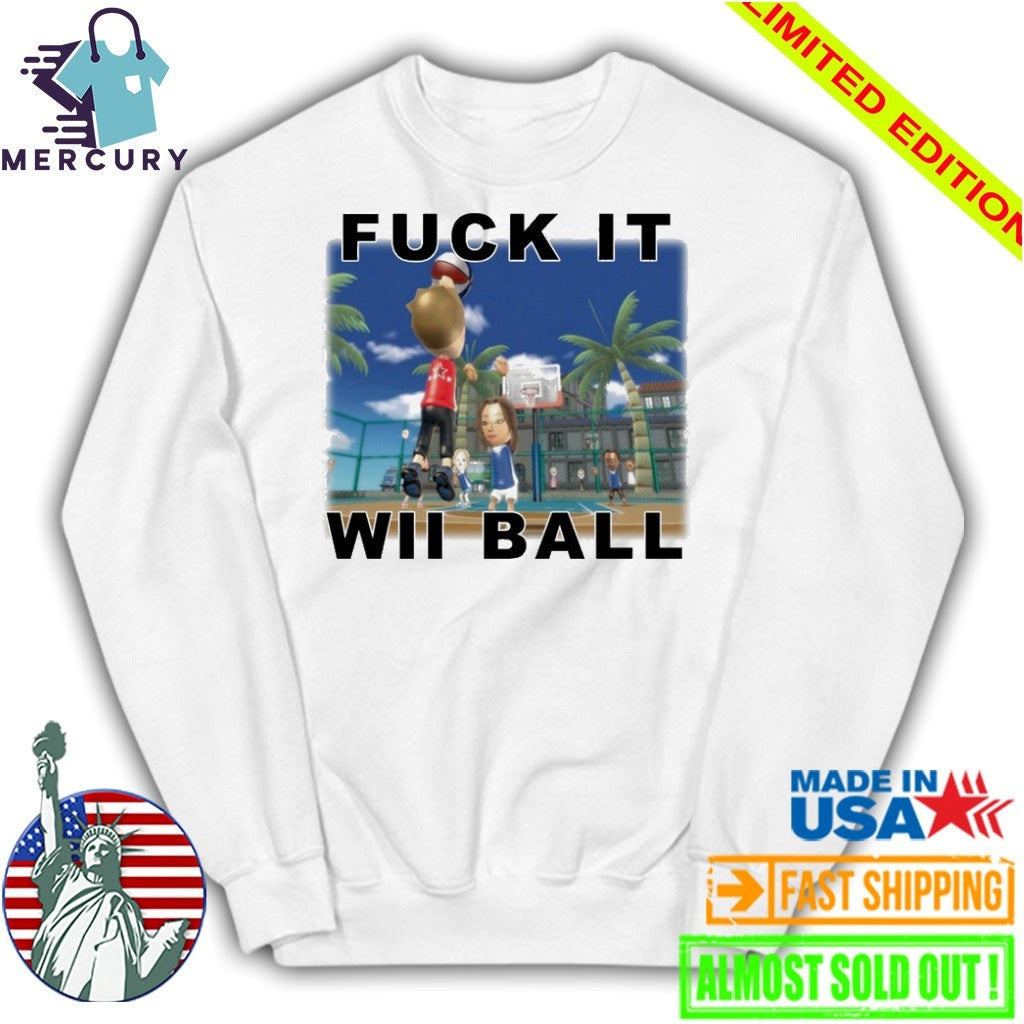 Fuck It WII Ball Basketball Shirt