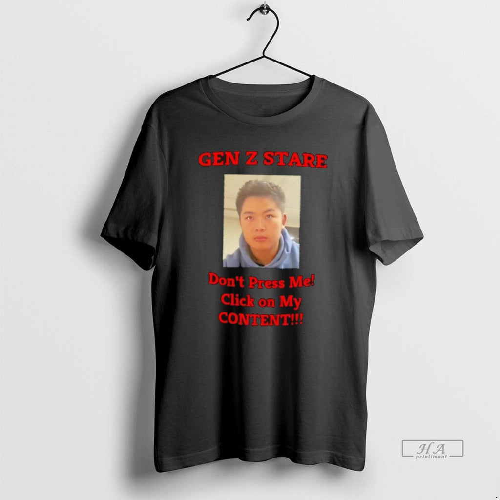 Official Gen Z Stare Dont Press Me Click My Content T-Shirts, Hoodie, Sweatshirt