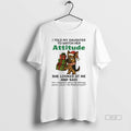 Official German Shepherd I Told My Daughter Watch Her Attitude T-Shirts, Hoodie, Sweatshirt