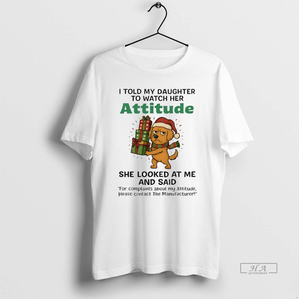 Official Golden Retriever I Told My Daughter Watch Her Attitude T-Shirts, Hoodie, Sweatshirt
