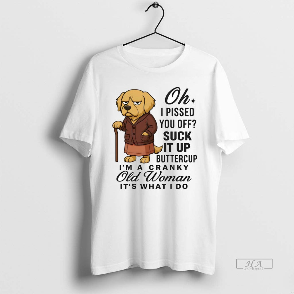 Official Golden Retriever Oh I Pissed You Off Suck Up Buttercup T-Shirts, Hoodie, Sweatshirt