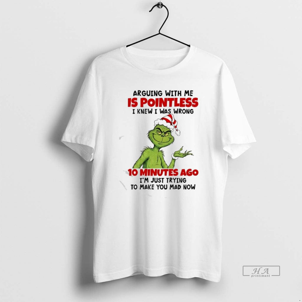 Official Grinch 10 Minutes Ago Im Just Trying Make You Mad Now T-Shirts, Hoodie, Sweatshirt