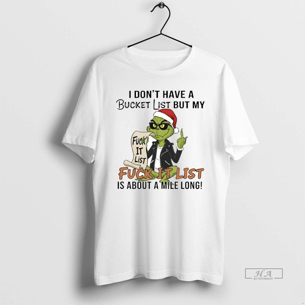Official Grinch I Dont Have Bucket List But My Fuck List T-Shirts, Hoodie, Sweatshirt