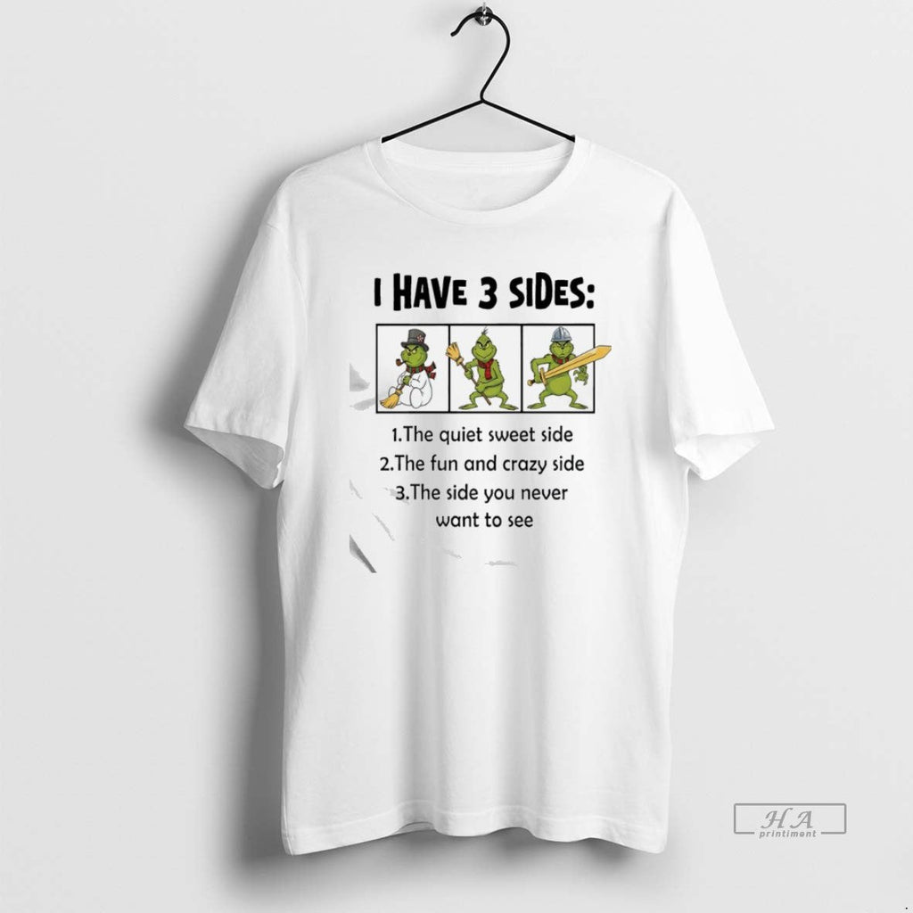 Official Grinch I Have 3 Sides Quiet Sweet Side You Never Want See T-Shirts, Hoodie, Sweatshirt