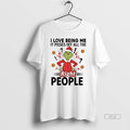 Official Grinch I Love Being Me Pisses Off All Right People T-Shirts, Hoodie, Sweatshirt