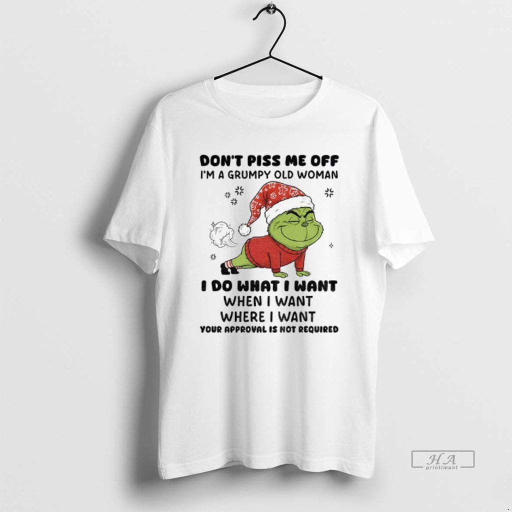 Official Grinch Santa Dont Piss Me Off Im Grumpy Old Woman I Do What T-Shirts, Hoodie, Sweatshirt