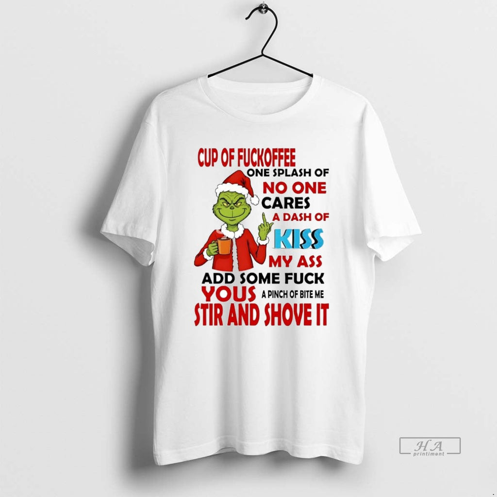 Official Grinch Cup Fuckoffee No One Cares Your Stir Shove T-Shirts, Hoodie, Sweatshirt