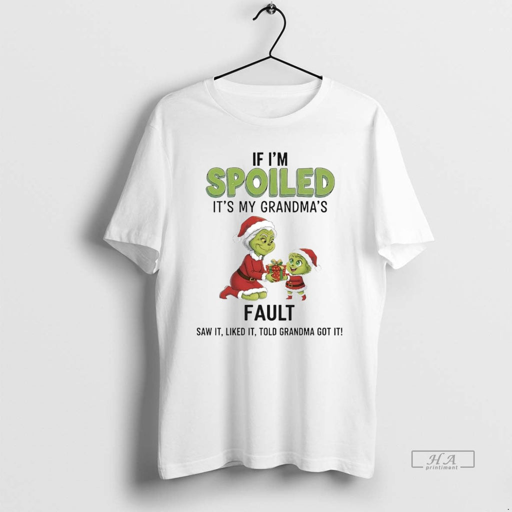 Official Grinch If Im Spoiled My Grandmas Fault T-Shirts, Hoodie, Sweatshirt