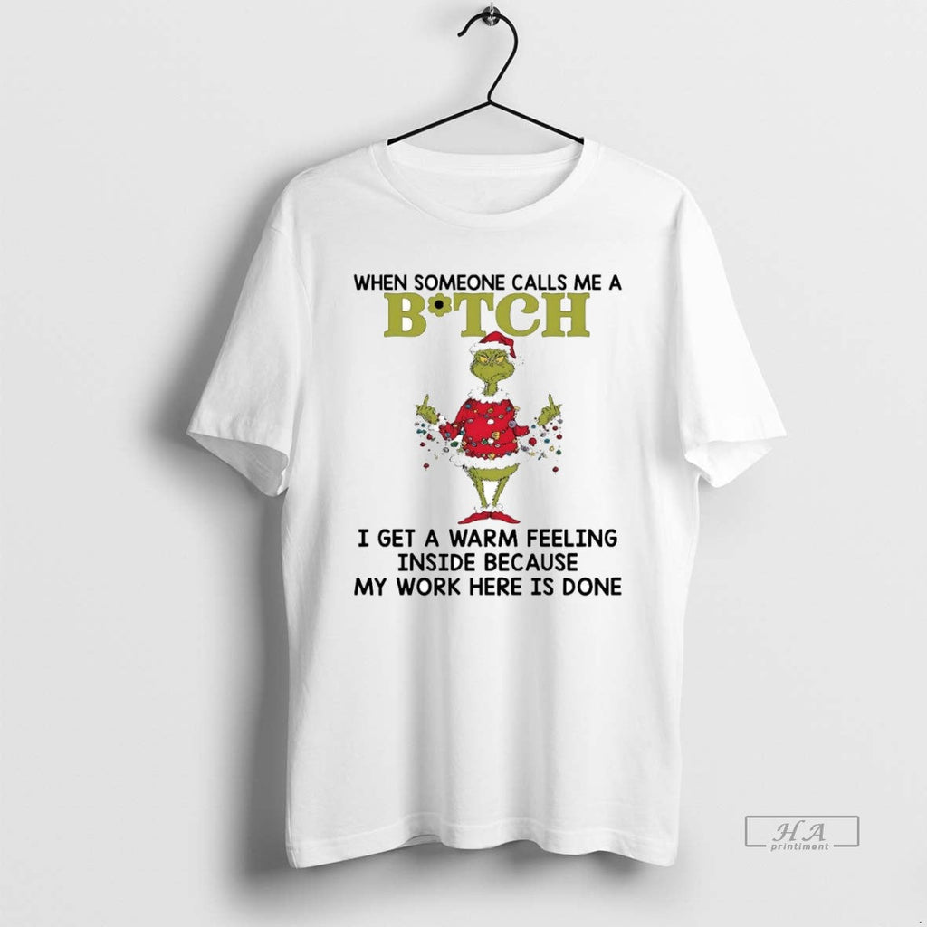 Official Grinch When Someone Calls Me Bitch I Get Warm Feeling Inside T-Shirts, Hoodie, Sweatshirt