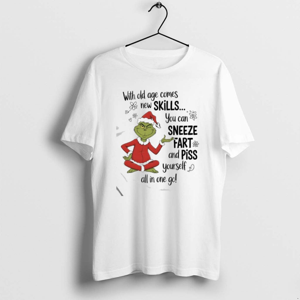 Official Grinch Old Age Comes New Skills You Can Sneeze Fart Piss Yourself T-Shirts, Hoodie, Sweatshirt