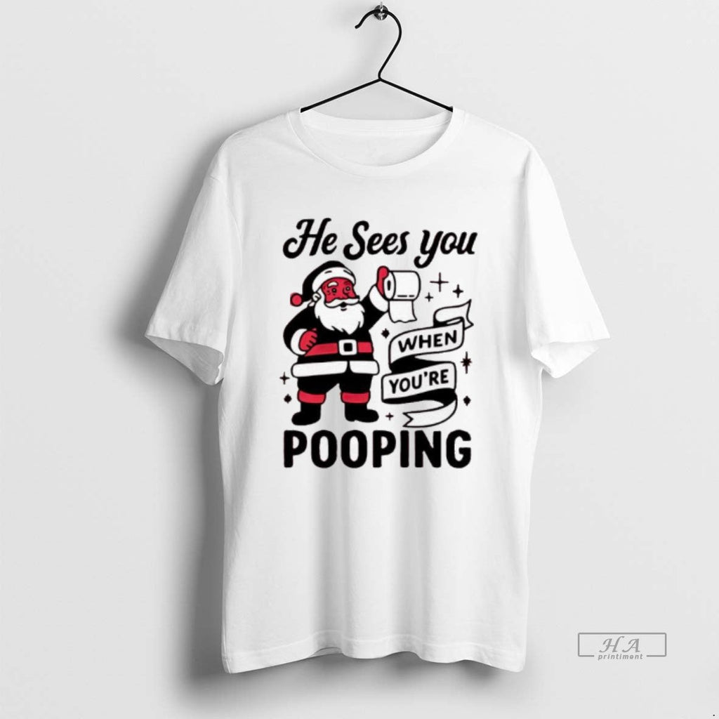 Official He Sees You When Youre Pooping Santa Claus T-Shirts, Hoodie, Sweatshirt