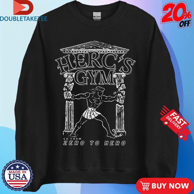 Herc’s Gym Go From Zero To Hero Shirts
