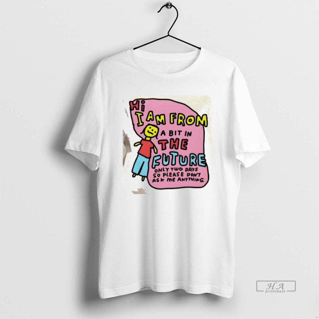 Official Hi I Am Bit Future Only Two Days So Please T-Shirts, Hoodie, Sweatshirt