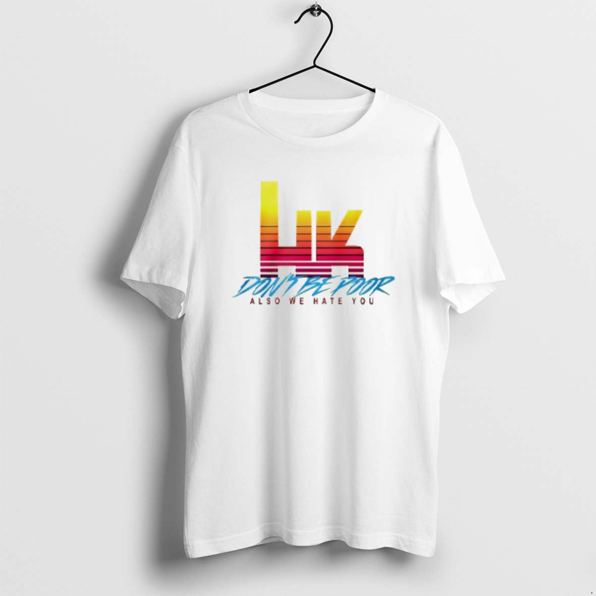Official Hk Dont Be Poor Also We Hate You T-Shirts, Hoodie, Sweatshirt