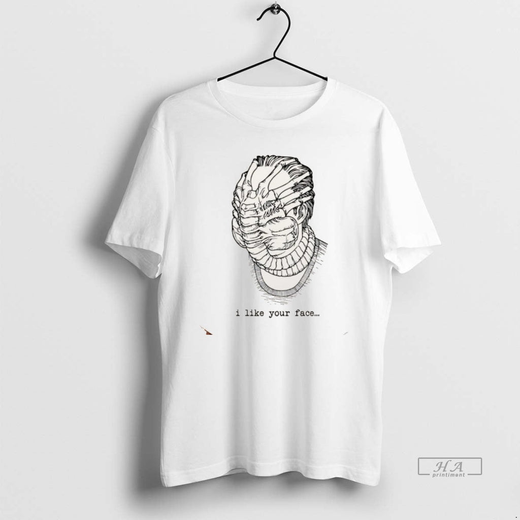 Official I Like Your Face T-Shirts, Hoodie, Sweatshirt