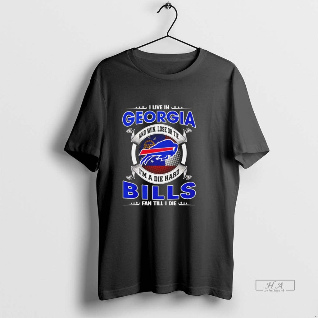 Official I Live Georgia Win Lose Tie Im Die Hard Bills T-Shirts, Hoodie, Sweatshirt
