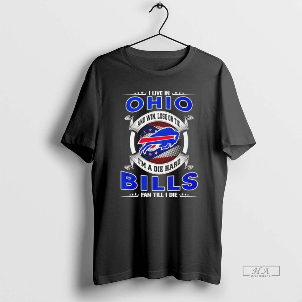 Official I Live Ohio Win Lose Tie Im Die Hard Bills T-Shirts, Hoodie, Sweatshirt