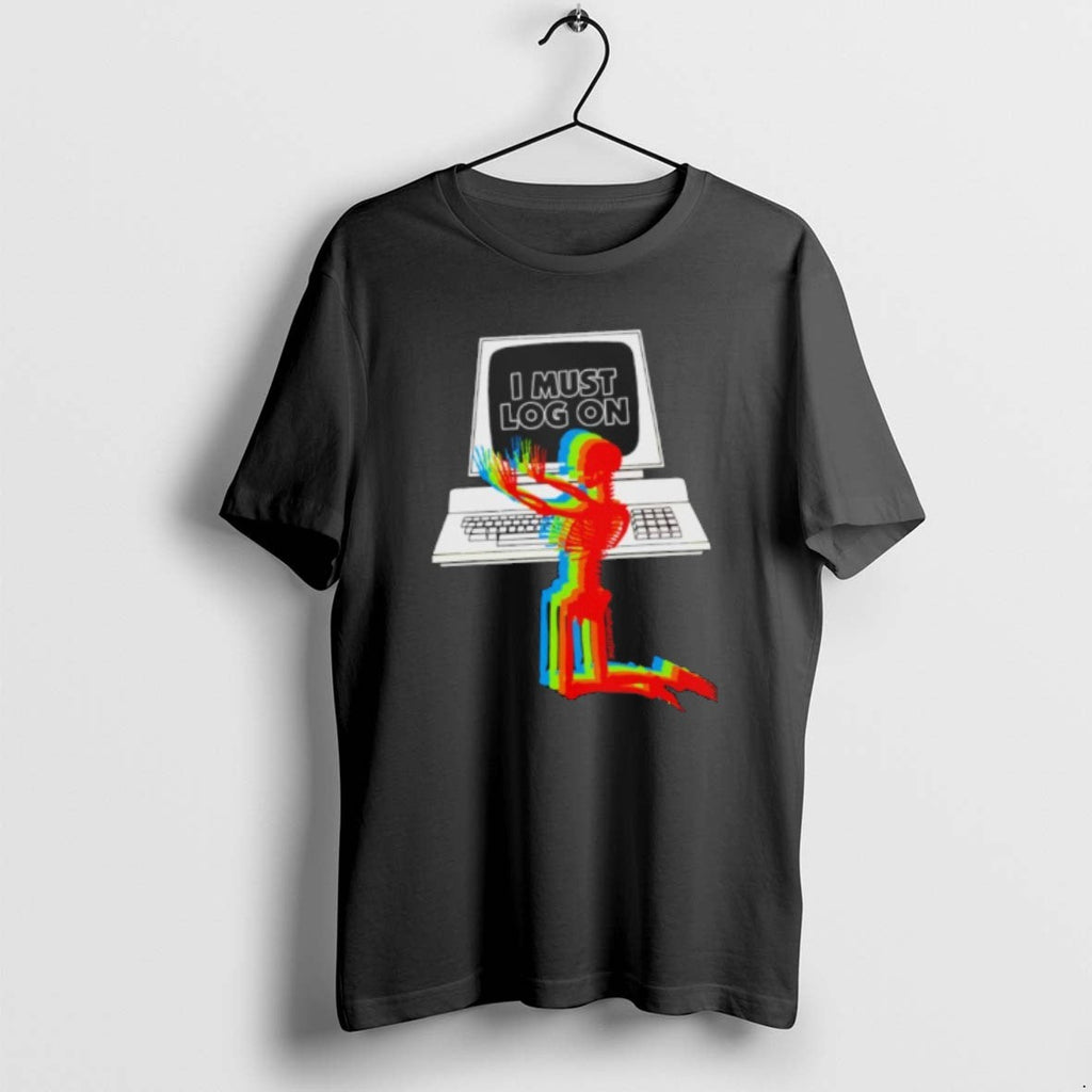 Official I Must Log T-Shirts, Hoodie, Sweatshirt