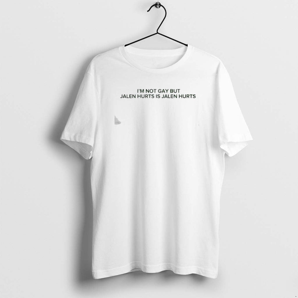 Official Im Not Gay But Jalen Hurts Is Jalen Hurts American Football Quarterback T-Shirts, Hoodie, Sweatshirt