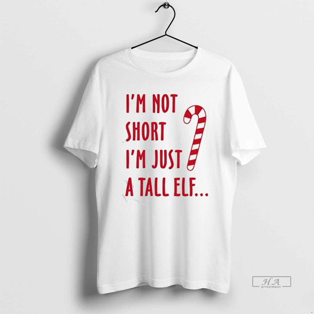 Official Im Not Short Im Just Tall Elf T-Shirts, Hoodie, Sweatshirt