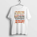Official Im Not Old I Woke Up I Lifted My Arms I Moved My Knees T-Shirts, Hoodie, Sweatshirt