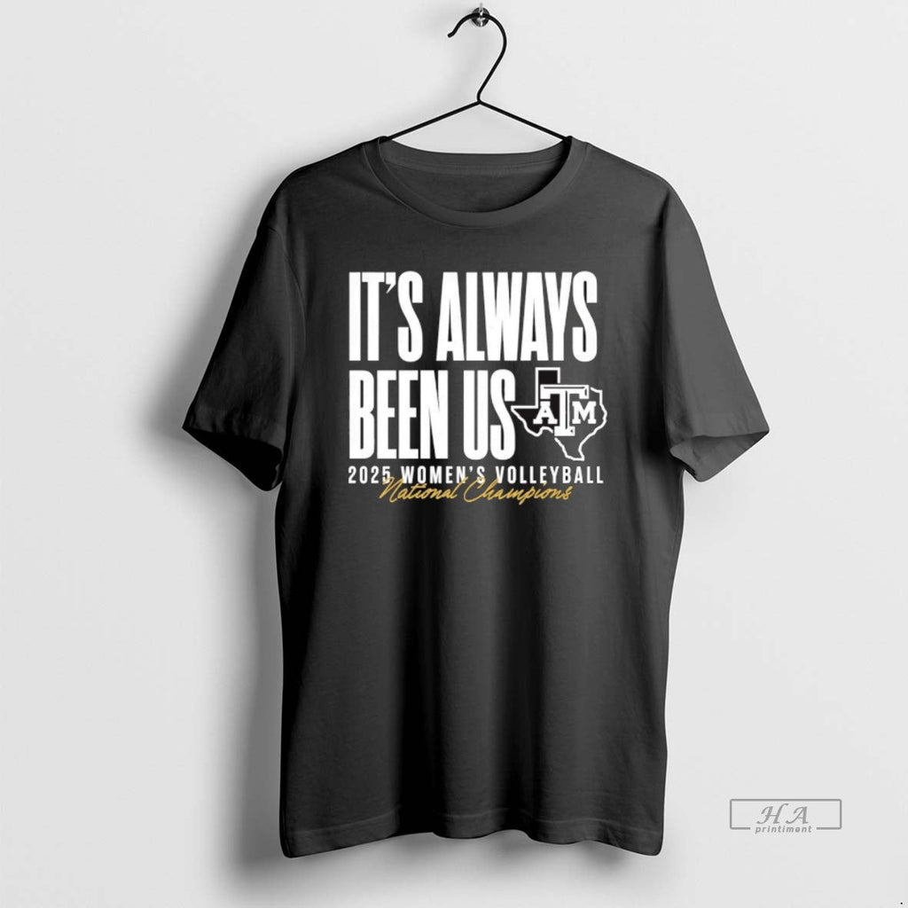 Official Always Been Us Texas Am Aggies 2025 Volleyball National Champions T-Shirts, Hoodie, Sweatshirt