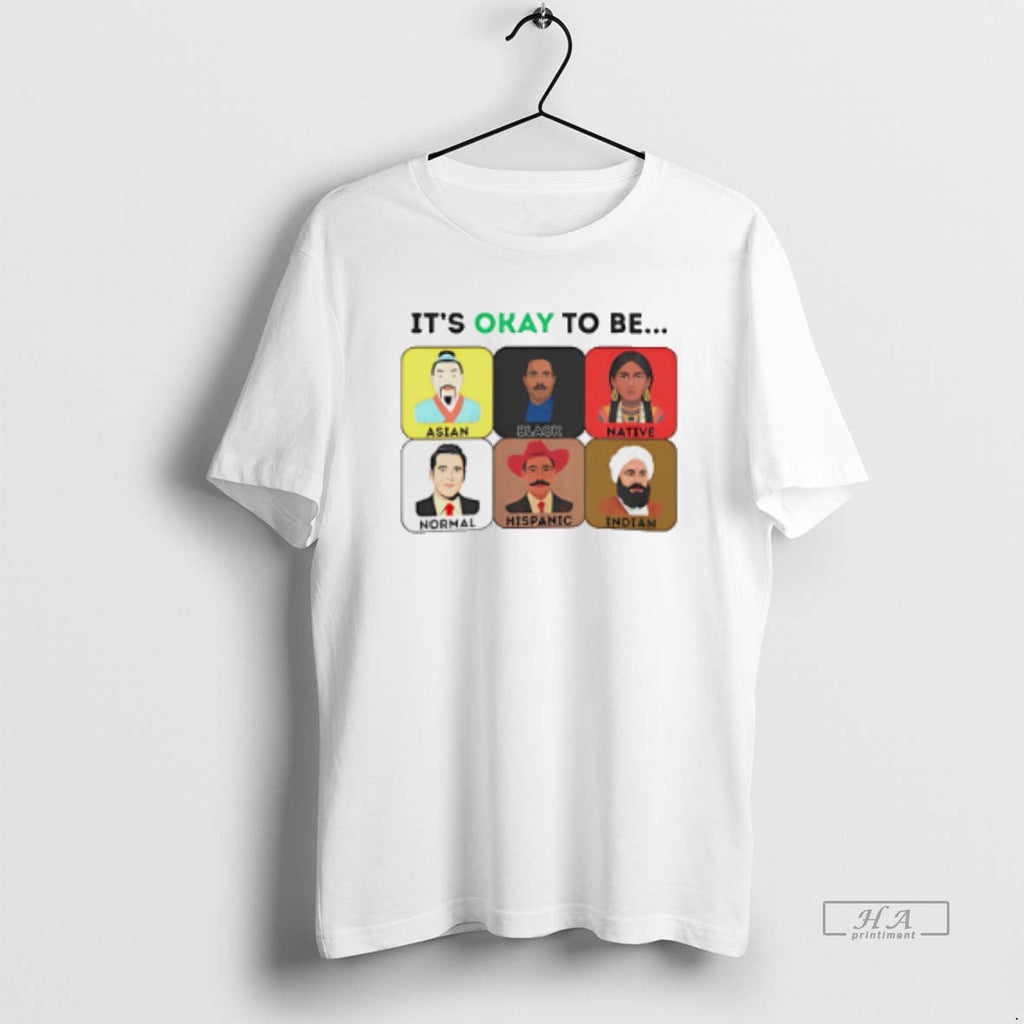 Official Okay Be Asian Black Native Normal Hispanic Indian T-Shirts, Hoodie, Sweatshirt