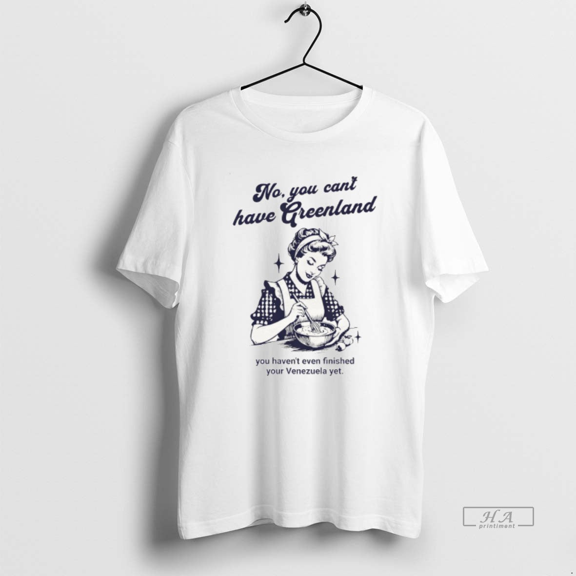 Official Kalaallit Greenland No You Cant Have Greenland You Havent Even Finished Your Venezuela Yet T-Shirts, Hoodie, Sweatshirt