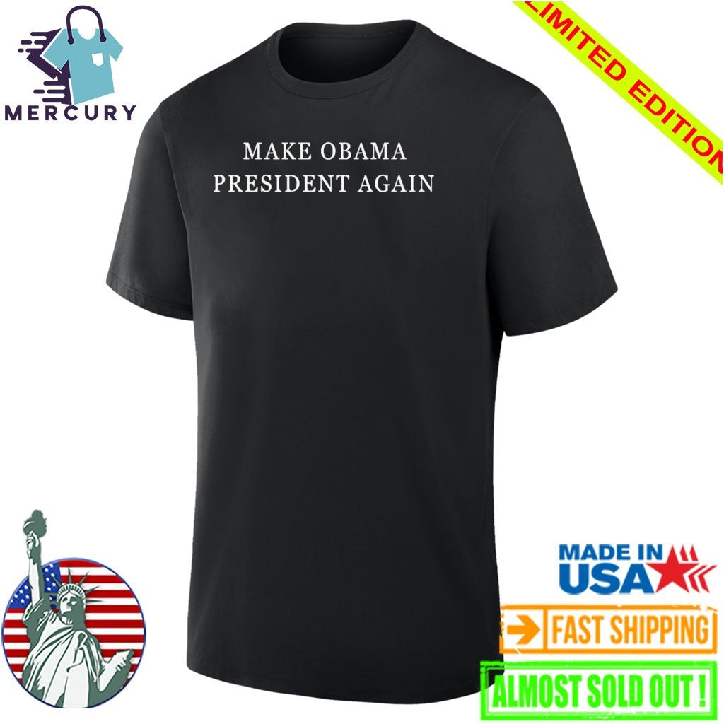 Make Obama President Again Shirt