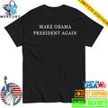 Make Obama President Again Shirt