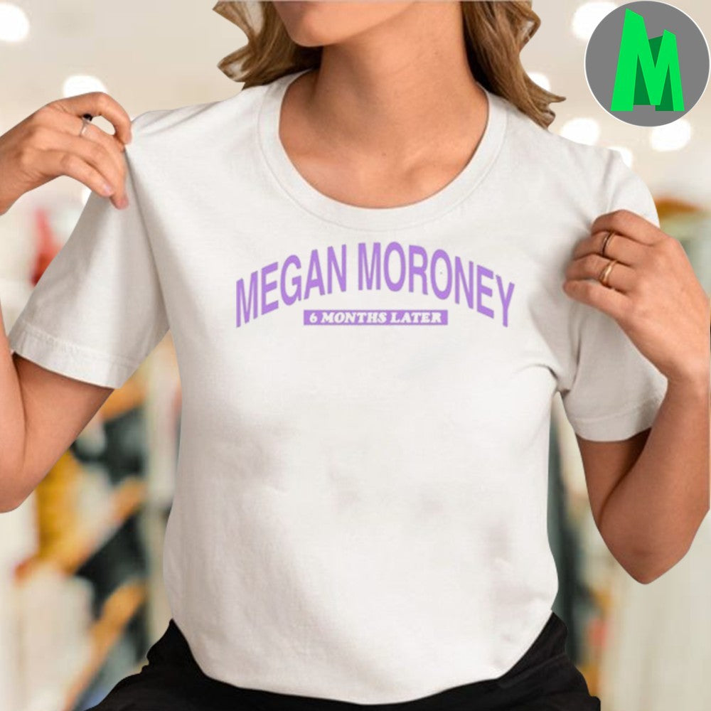 Megan Moroney What Doesn’t Kill You Calls You 6 Months Later Shirt