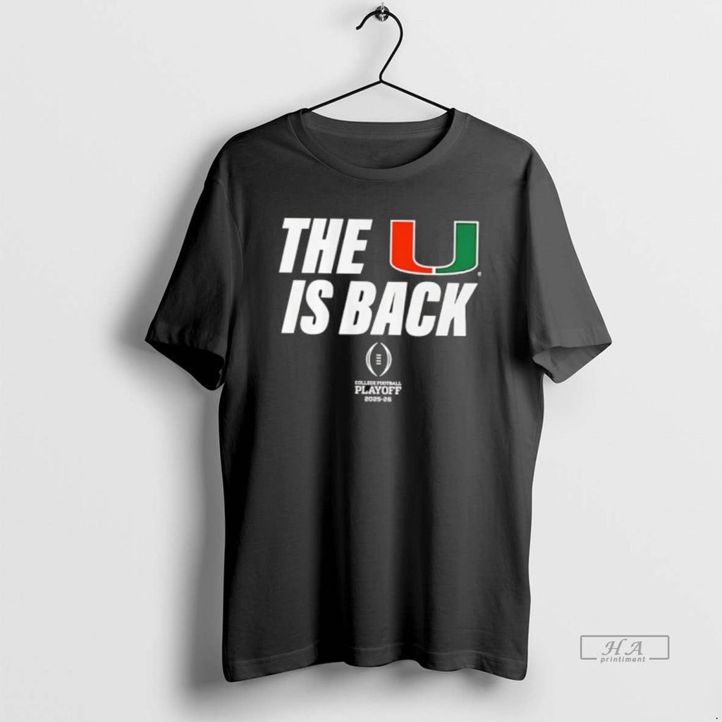 Official Miami Football Cfp U Is Back Playoff 2025 26 T-Shirts, Hoodie, Sweatshirt