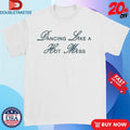 Mimi Webb Dancing Like A Hot Mess Shirts