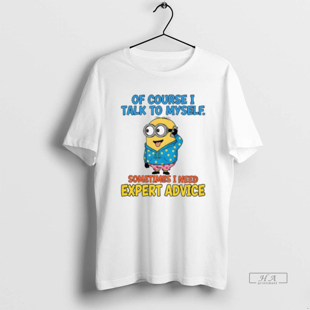 Official Minion Course I Talk Myself Sometimes I Need Expert Advice T-Shirts, Hoodie, Sweatshirt