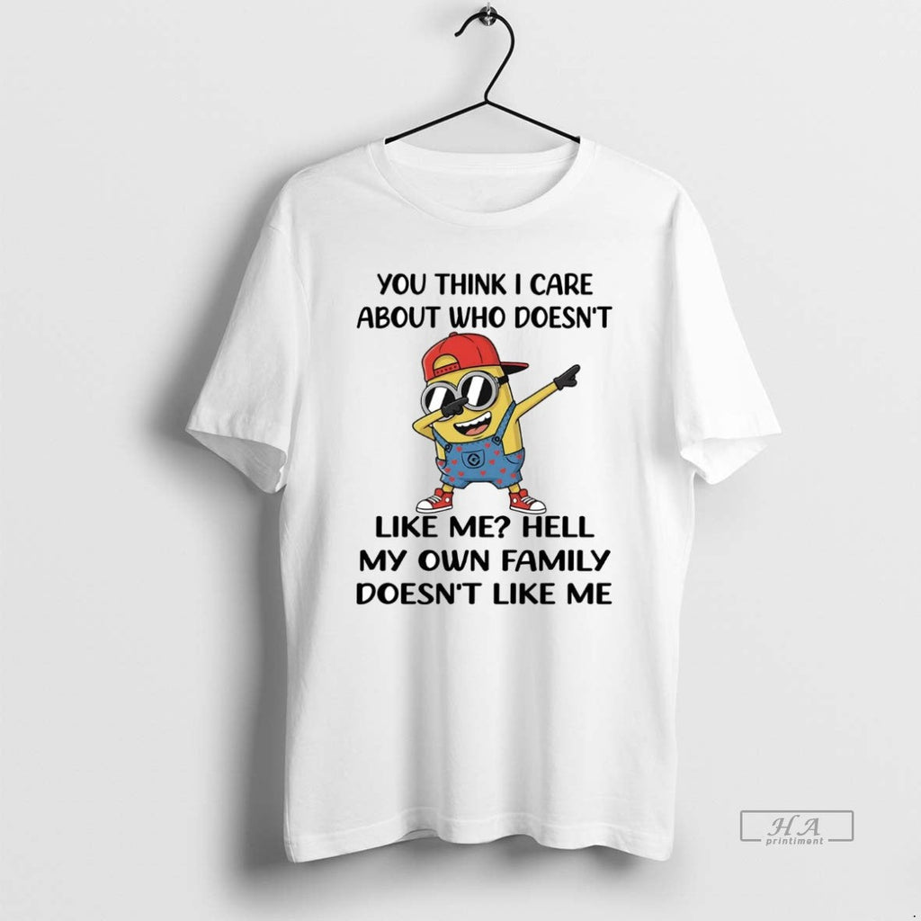 Official Minion You Think I Care About Who Doesnt Like Me Hell T-Shirts, Hoodie, Sweatshirt