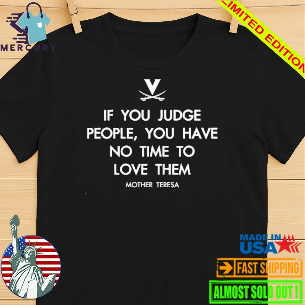 Mother Teresa Virginia Cavaliers If You Judge People You Have No Time To Love Them Shirt