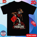 My Problem Fueling The Fire Skeleton Cowboy T-shirts