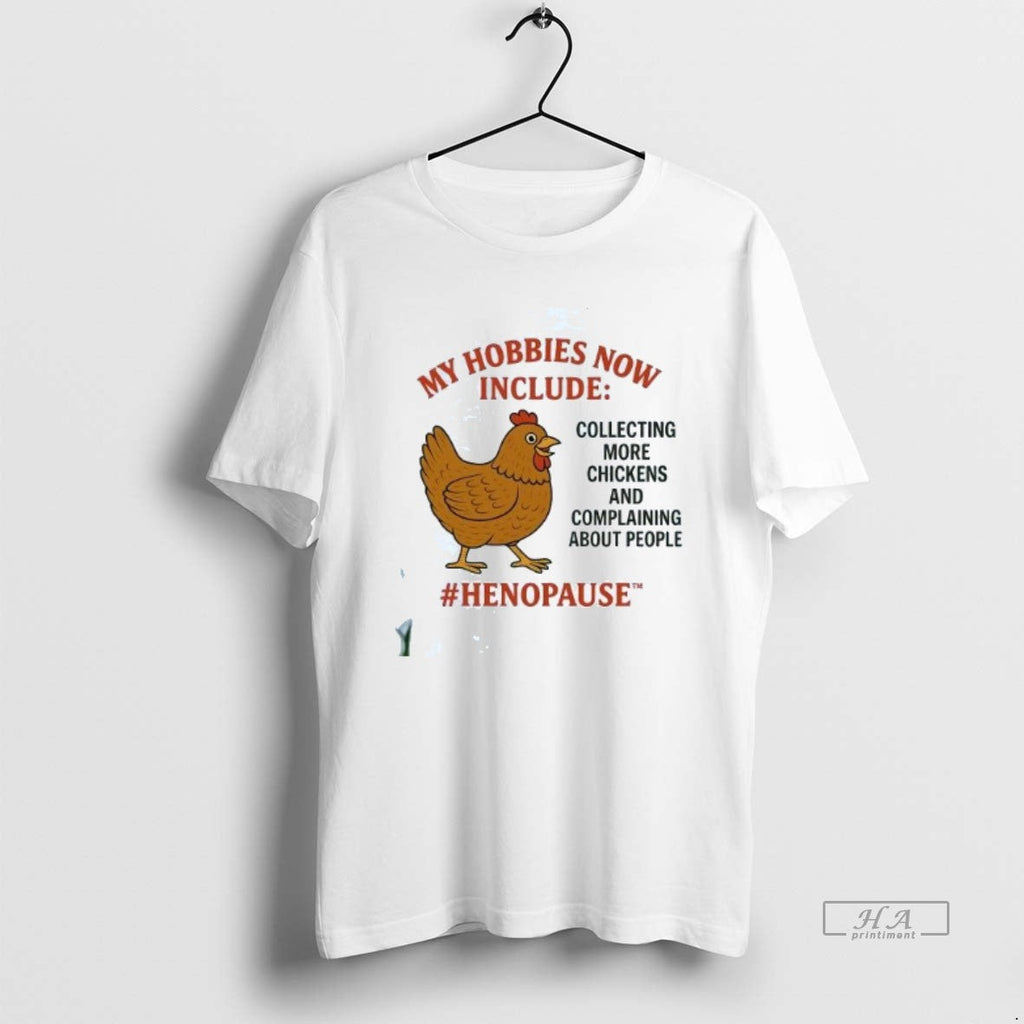 Official My Hobbies Now Include Collecting More Chickens Complaining T-Shirts, Hoodie, Sweatshirt