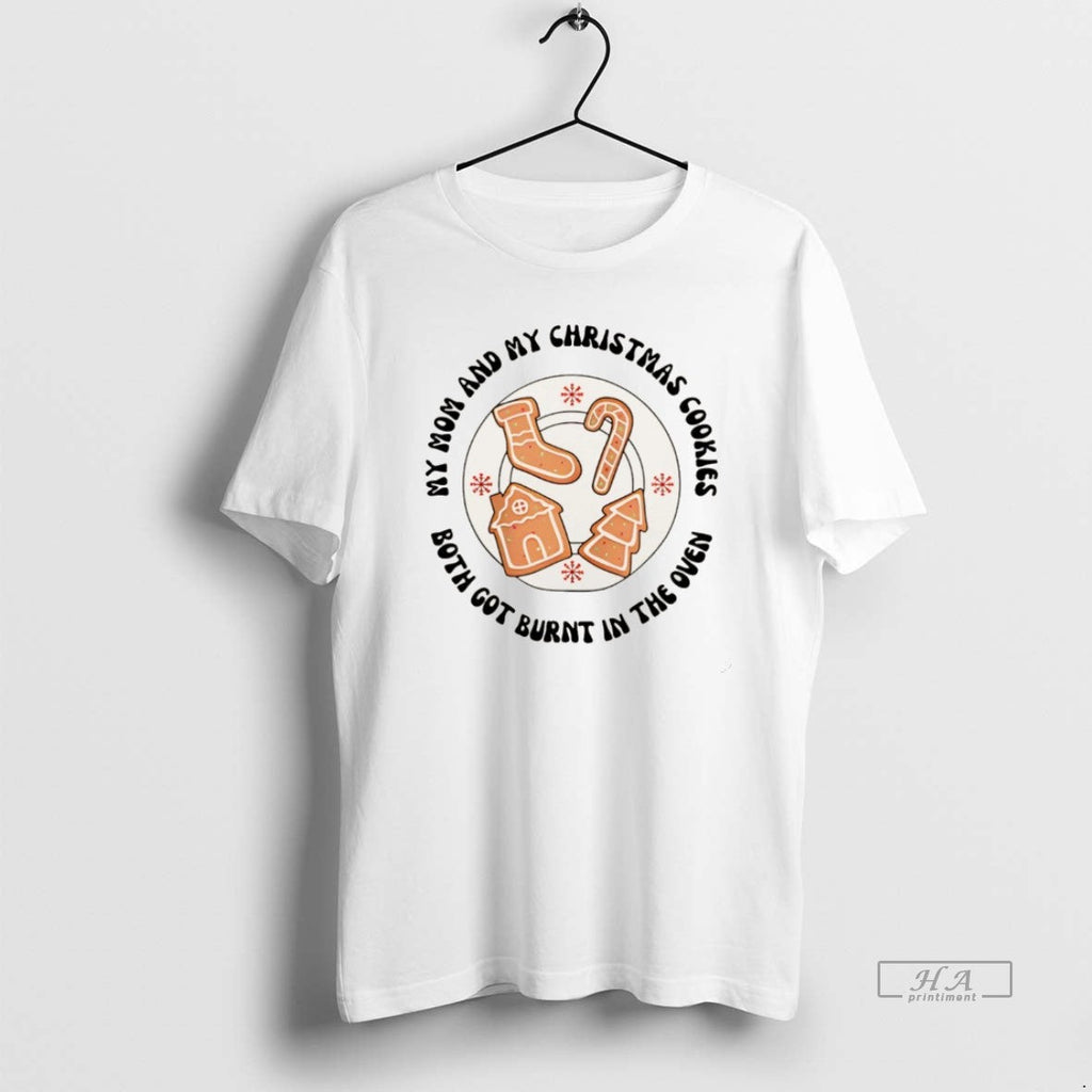 Official My Mom My Cookies Both Got Burnt Oven T-Shirts, Hoodie, Sweatshirt