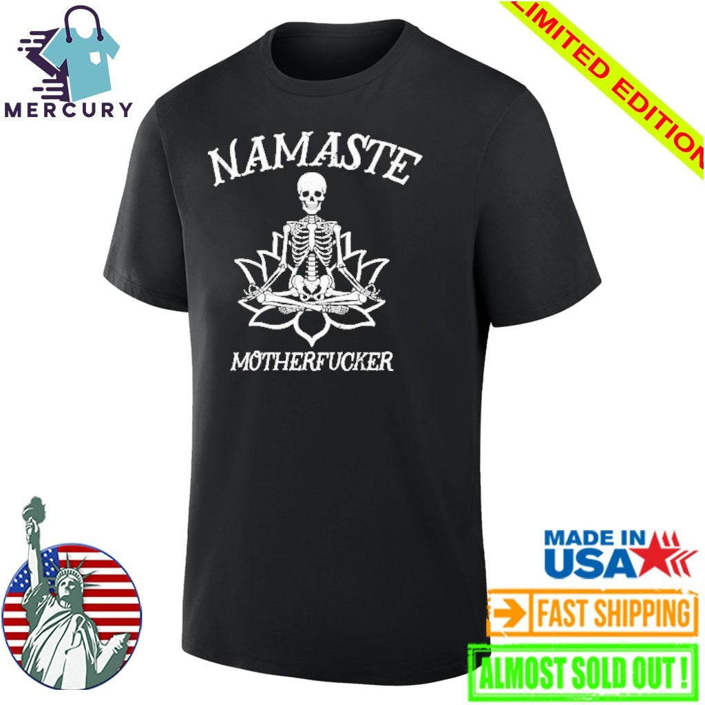 Namaste MotherFucker Skeleton Shirt