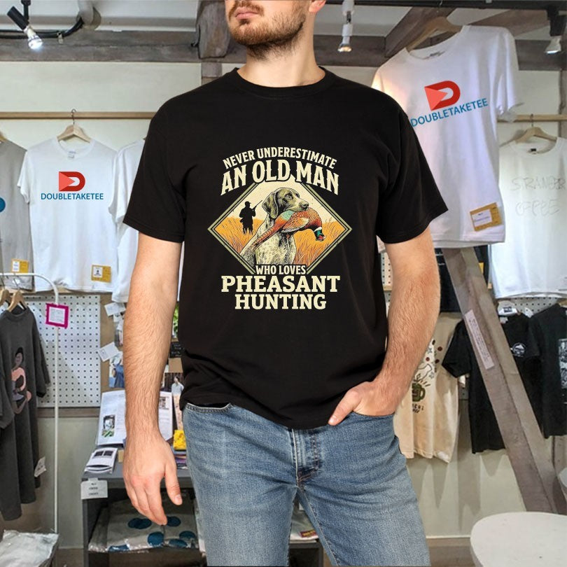 Never Underestimate An Old Man Who Loves Pheasant Hunting Dog Shirts