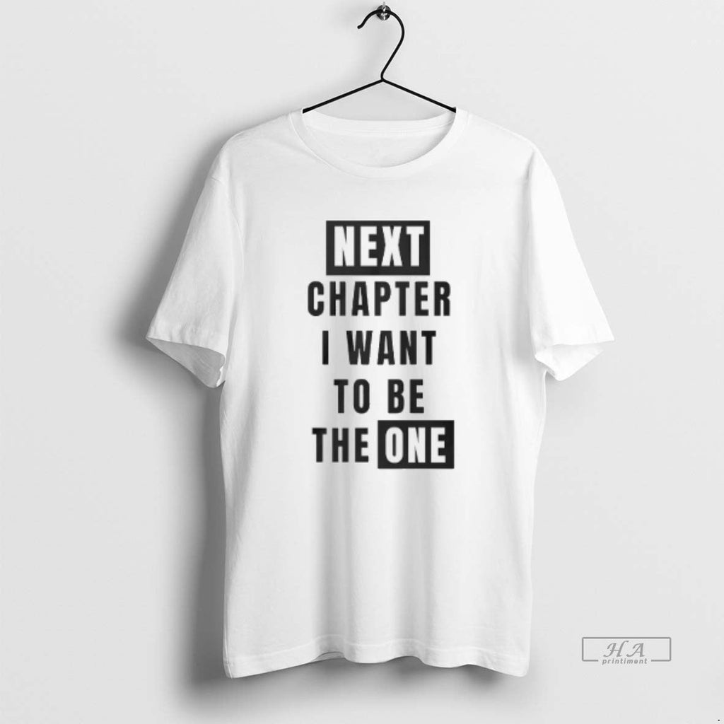 Official Next Chapter I Want Be One T-Shirts, Hoodie, Sweatshirt