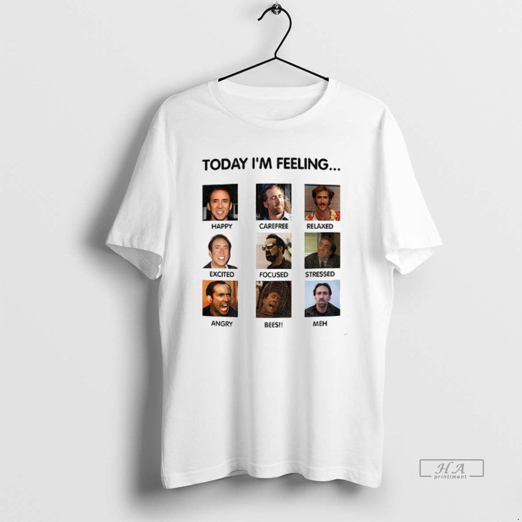 Official Nicolas Cage Funny Meme Today Im Feeling T-Shirts, Hoodie, Sweatshirt