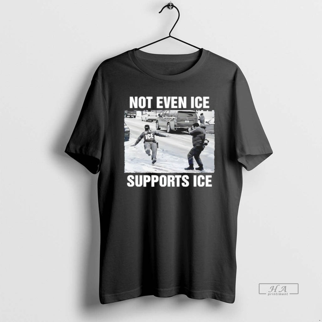 Official Not Even Ice Supports Ice Political T-Shirts, Hoodie, Sweatshirt