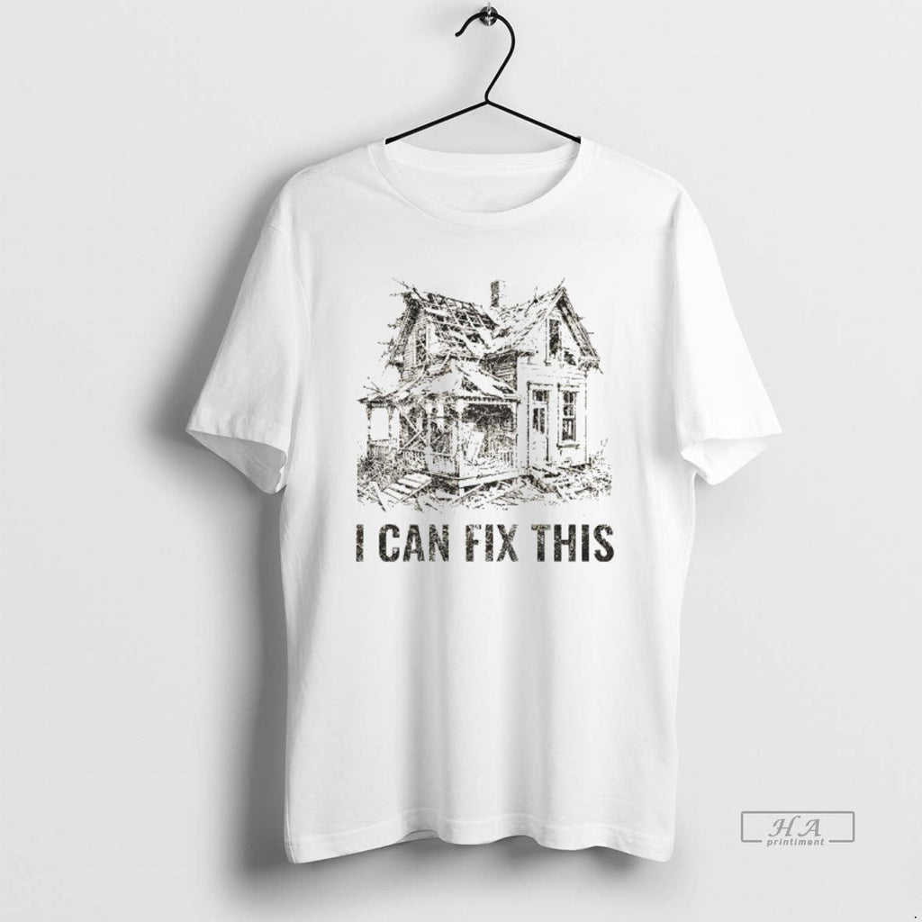Official Old House Renovation I Can Fix This T-Shirts, Hoodie, Sweatshirt
